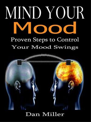 cover image of Mind Your Mood--Proven Steps to Control Your Mood Swings